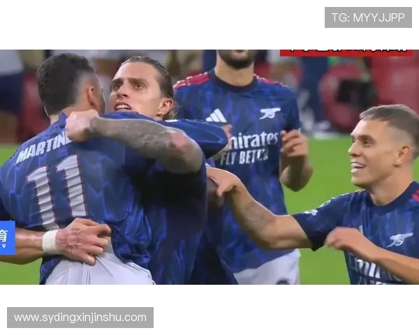 阿森纳客场二比零力克毕包马丁内利与特罗萨德替补联手互送传射